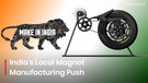 Magnetic Shift: India To Start Domestic Production Of Magnets In 2 Years