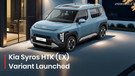 Here Is Everything You Need To Know About Kia Syros&rsquo; New HTK (EX) Variant…