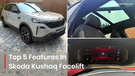 Top 5 Features In The New Skoda Kushaq That Will Leave You Impressed!