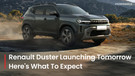 Waiting For The Renault Duster? Here Is All You Need To Know Ahead Of Its Unveil Tomorrow
