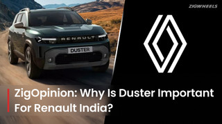 ZigOpinion: Why Is Duster Important For Renault India?