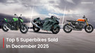 Top 5 Best Selling Superbikes In December 2025