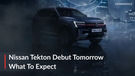 2026 Nissan Tekton To Make Its Global Debut Tomorrow! Here&rsquo;s What To Expect…