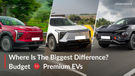 Budget Vs Premium EVs: Where Does Spending A Little More Make The Biggest Difference?