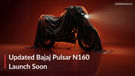 Updated Bajaj Pulsar N160 To Launch Soon