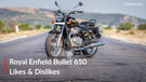 Royal Enfield Bullet 650 Review: Top Likes And Dislikes