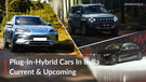 Current And Upcoming Plug-In Hybrid Cars In India: Jetour T2; BYD Seal U; Mercedes-Benz S 450e And More!