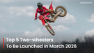 Top 5 Exciting Two-Wheelers Likely To Be Launched In India In March 2026