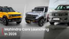 What New Cars Will Mahindra Be Introducing In India This Year? And Why Are They Important? Let&rsquo;s Find Out!