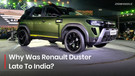 Why Did The Renault Duster Take So Much Time To Reach India? THIS Is The Answer…