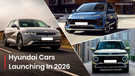 Wondering About What New Cars Will Hyundai Be Launching In India in 2026? Take A Look At These Top 4 Models And Find Out Why Are They Important