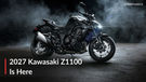 2027 Kawasaki Z1100 Launched: New Model Year, Same Bike