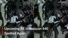 Upcoming Royal Enfield Himalayan 440 Spotted Again