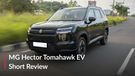 MG Hector Tomahawk EV Short Review: So Comfortable!