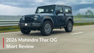 2026 Mahindra Thar OG Short Review: What We Liked & What Needs To Improve