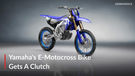 Yamaha&rsquo;s Electric Motocross Bike Gets A Clutch!