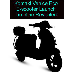 Komaki Venice Eco E-scooter Launch Timeline Revealed