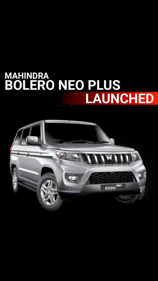 Mahindra has launched the Bolero Neo Plus, priced between Rs 11.39 lakh and Rs 12.49 lakh (ex-showroom)