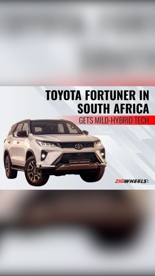 Toyota South Africa has launched Fortuner with mild-hybrid system paired to its diesel engine