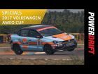 PowerDrift Specials - 2017 Volkswagen Ameo Cup : PowerDrift